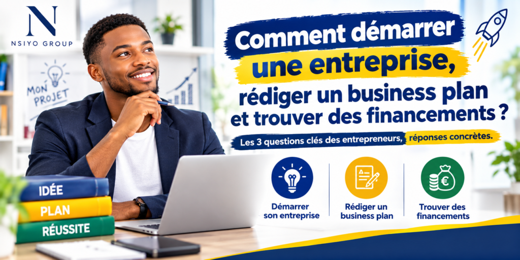 Comment démarrer une entreprise, rédiger un business plan et trouver des financements ? Les 3 questions clés des entrepreneurs, réponses concrètes.